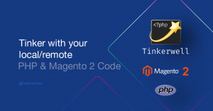 Tinkerwell: Tinker with your local/remote PHP & Magento 2 Code